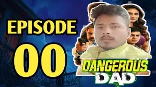 Dangerous dad | Dangerous dad full episode | Dangerous dad serial | Dangerousdad