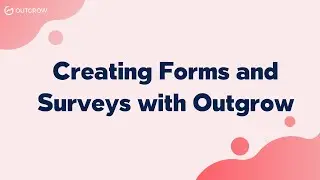 Design Engaging Forms & Surveys with Outgrow! 📋✏️