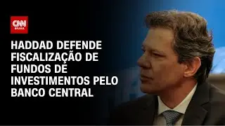 Caso Master: Haddad defende que BC fiscalize fundos de investimentos | WW