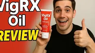 VigRX Oil Review 2025 | Does It Really Work? Real User Results & Full Demo