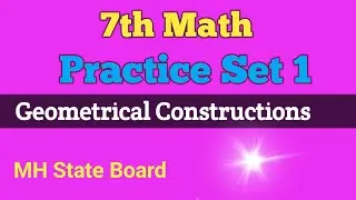 7th Math | Geometrical Constructions | Practice Set 1