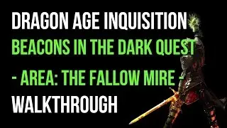 Dragon Age Inquisition Walkthrough Beacons In The Dark Quest (The Fallow Mire) Gameplay Let's Play