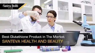 Best Glutathione Product in The Market | Santeva Health and Beauty