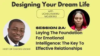Designing Your Dream Life | Session 2A - Laying The Foundation For Emotional Intelligence