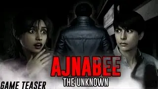 AJNABEE - THE UNKNOWN Game English Teaser | New Psychological Horror Game Set In India