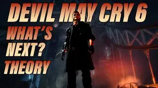 How Devil May Cry 6 should move Forward? Theory