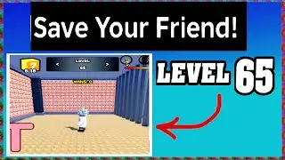 LEVEL 65 SAVE YOUR FRIEND Roblox Walkthrough [Full Guide] [How To Save Your Friend in Level 65]