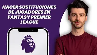 C&oacute;mo sustituir jugadores en la Fantasy Premier League