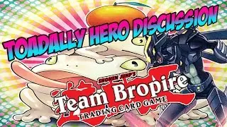 *Team Bropire* Toadally Hero Discussion