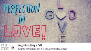 Perfection In Love | Faith Revolution Church | Word
