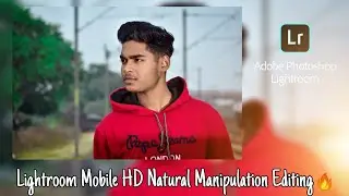 Lightroom Mobile HD Natural Manipulation Editing Tutirial-Ak Photography #hdnaturalediting #natural