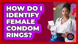 How Do I Identify Female Condom Rings?