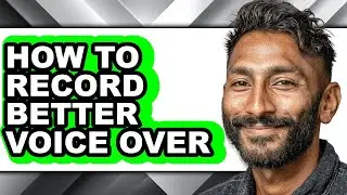 How to Record Better Voice Over (easy Method)