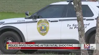 Investigation underway following fatal shooting in Huntsville