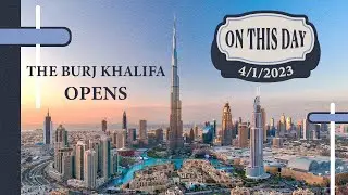 On This Day January 4, 2010 The Burj Khalifa Opened and Broke Multiple World Records