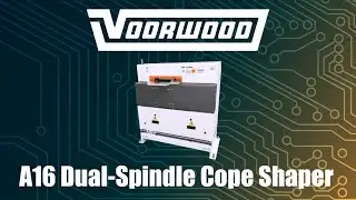 Voorwood's A16 Dual-Spindle Cope Shaper