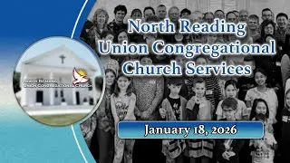 North Reading Union Congregational Church Services 01/18/26