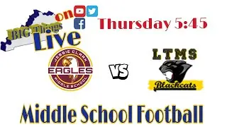 Big Things Kentucky Middle School Football  Jessie Clark vs LTMS