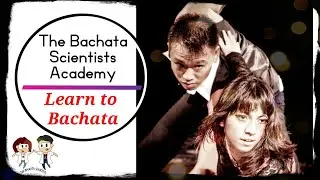 Learn how to Bachata with the Bachata Scientists (Weekly tutorials)