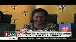 KNCHR blames Police Officers for what they term as use of excessive force on Kenyans