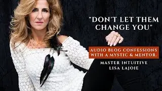 Audio Blog: Don't Let Them Change You