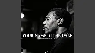 Your Name in the Dark