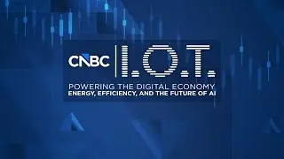 CNBC's IoT Powering the Digital Economy: Energy, Efficiency, and the Future of AI