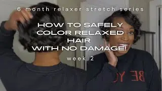 How To Safely Color Relaxed Hair With ZERO Damage | Relaxer Stretch Series |Week 2| ToyaJTV