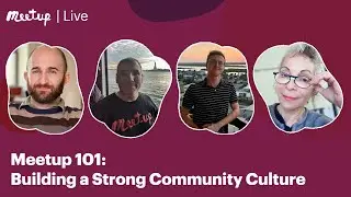 Recording| Meetup 101: Building a Strong Community Culture