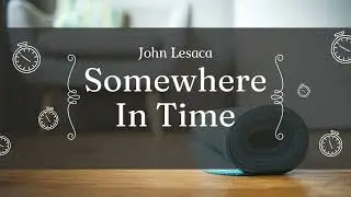 John Lesaca - Somewhere In Time (Official Audio)