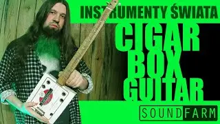 Cigar box guitar | SE01E01 | Instrumenty świata | SoundFarm
