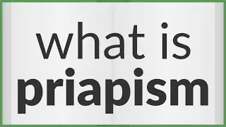 Priapism | meaning of Priapism