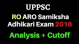 UPPSC RO ARO SAMIKSHA ADHIKARI Exam PRelims  Paper 2016 Analysis + Cutoff Prediction