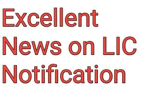 Excellent News on LIC Notification 2022