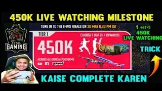 HOW TO COMPLETE FFWS 450K LIVE WATCHING MILESTONE | Time Of Watching  450K live Watching Target