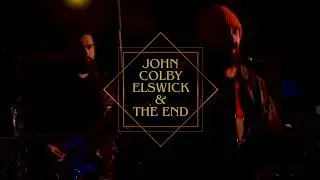 John Colby Elswick & The End - Multiverse - live at Bowstring