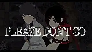 Ladybug- Please Don't Go [RWBY AMV]