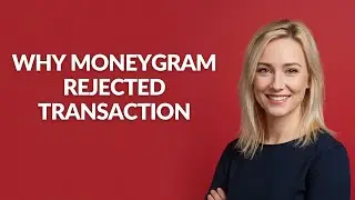 Why Moneygram Rejected Transaction - Julia'sTutorials