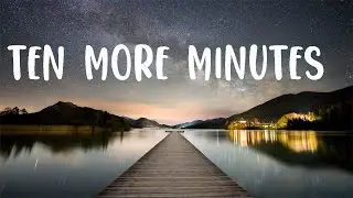 CHENDA & Shiah Maisel - Ten More Minutes [Lyrics Video]