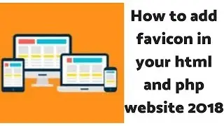 How to add favicon in your html and php website 2018
