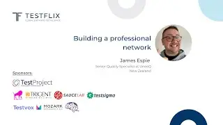 &ldquo;Building a professional network&rdquo; by James Espie | TestFlix 2020