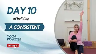 Day 10 of building a consistent yoga practise; your first step to a joyful aging journey.