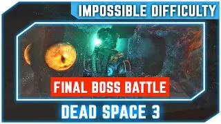 Dead Space 3 - Final Boss Fight - Impossible Difficulty - No Commentary Walkthrough [1080p]