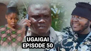 UGAIGAI EPISODE 50 STARLING MKOJANI:SAMOFI:CHUMVINYINGI:MAMBWENDE