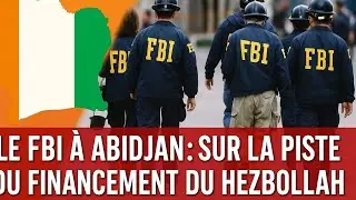 Le FBI a Abidjan sur la piste du financement du Hezbollah