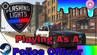 Flashing Lights (Playing As A Police Officer)