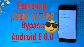 Samsung J330 U3 FRP (Google account bypass) Android 8.0.0