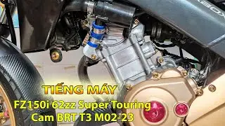 Tiếng m&aacute;y FZ150i 62zz Super Touring | Cam BRT T3 M02-23 | &Ecirc;m - Bền - Đi tour