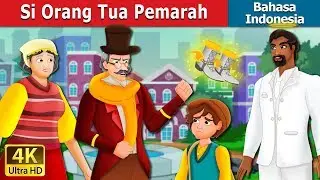 Si Orang Tua Pemarah |  The Grumpy Old Man Story in Indonesian | @IndonesianFairyTales