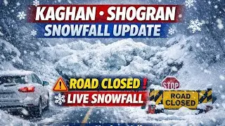Naran Kaghan Valley snowfall Update | Discover Naran Valley